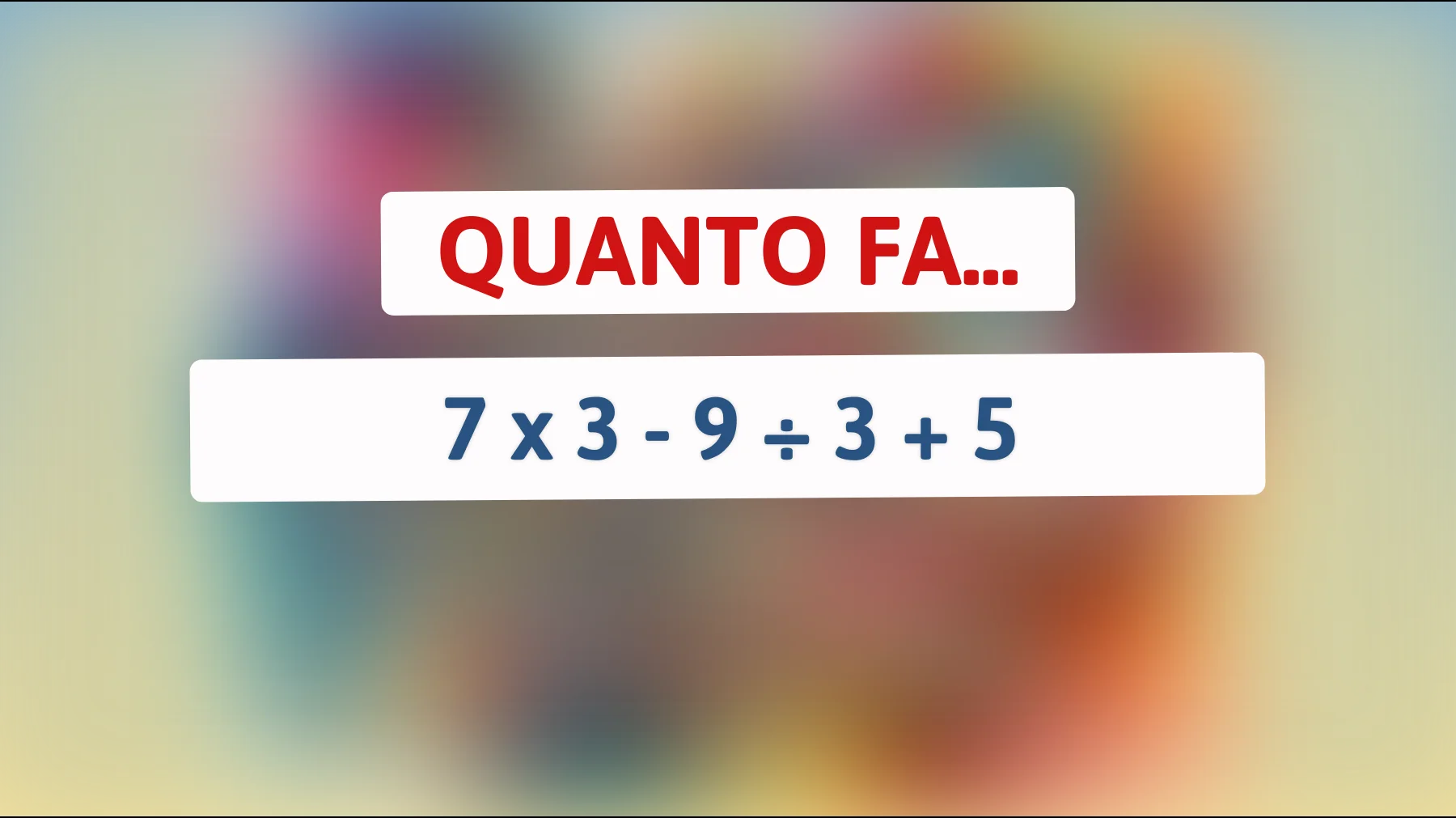 "Puoi risolvere questo semplice indovinello matematico che confonde il 90% delle persone?""